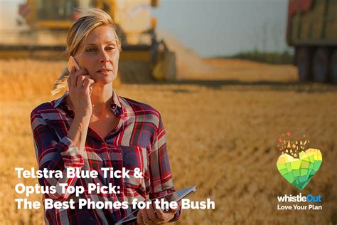Telstra Blue Tick And Optus Top Pick Best Phones For The Bush Whistleout