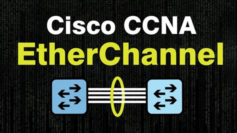 Ccna 200 301 Configuring Layer 2 And Layer 3 Etherchannel Youtube