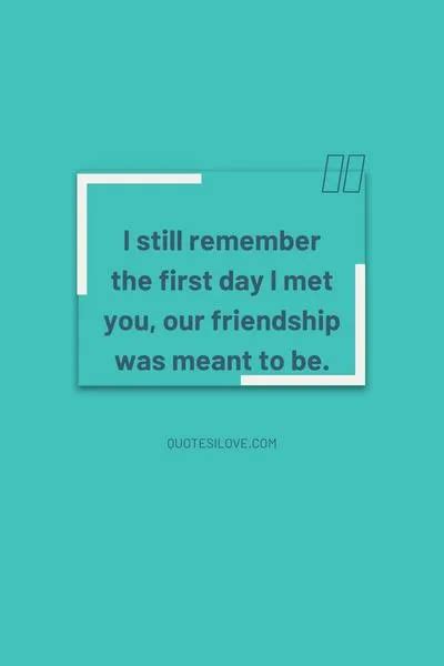 I Still Remember The First Day I Met You Quotes Quotes I Love