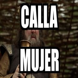 Meme Personalizado Calla Mujer