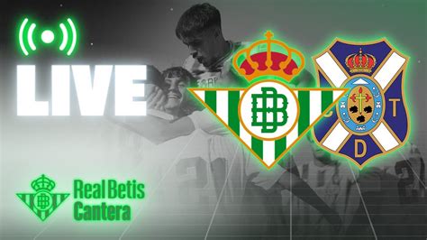 DIRECTO Real Betis CD Tenerife Copa Del Rey Juvenil CANTERA