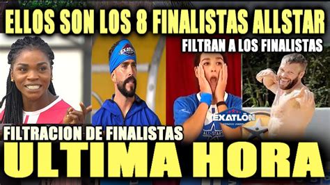 Ultima Hora Filtrado Confirmado Ellos Son Los Finalistas Allstar