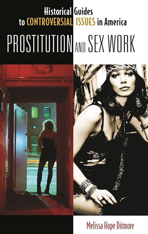 Prostitution And Sex Work Historical Guides To Controversial Issues In America Melissa Hope