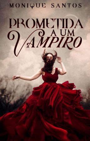 Prometida A Um Vampiro Capítulo 1 Livros de vampiros Vampiro