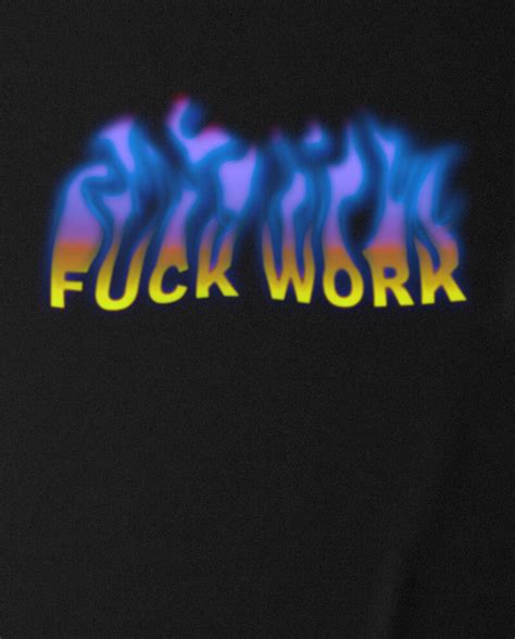 Fuck Work T Shirt Anti Capitalist Tees Apparel ALLRIOT