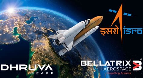 Dhruva Space And Bellatrix Aerospace Startups To Launch Payloads On