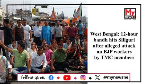 West Bengal Bjp Workers Stage 12 Hour Protest In Siliguri Following Alleged Attack By Tmc