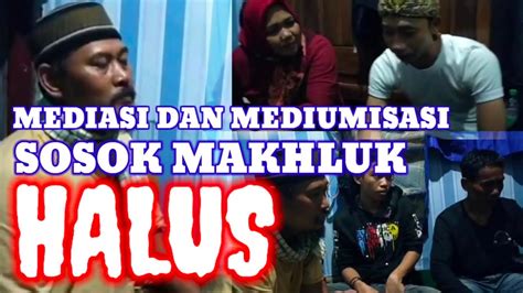 MEDIASI DAN MEDIUMISASI SOSOK MAKHLUK HALUS Pusakanusantaraofficial