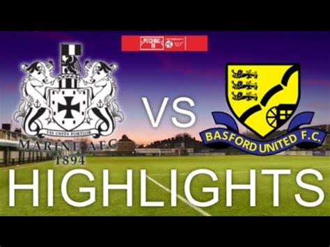 Marine Vs Basford United Highlights Youtube