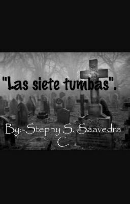 Las Siete Tumbas 3era Parte De Las 7 Tumbas Wattpad