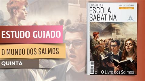 Lição da Escola Sabatina O MUNDO DOS SALMOS Quinta 04 Jan YouTube