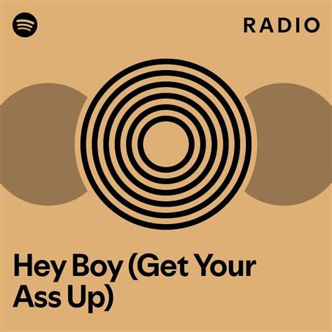 Hey Boy Get Your Ass Up Radio Playlist By Spotify Spotify