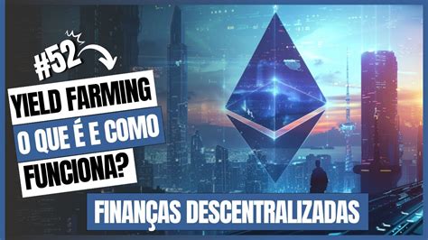 O Que E Como Funciona Yield Farming Defi Youtube