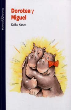 Libro Dorotea Y Miguel De Keiko Kasza Buscalibre