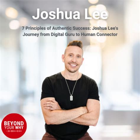 7 Principles Of Authentic Success Joshua Lees Journey From Digital