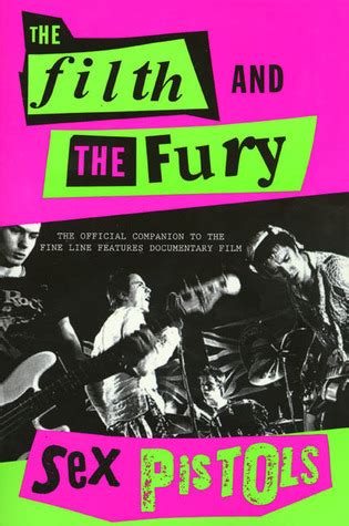 The Filth And The Fury The Voices Of The Sex Pistols By Sex Pistols Goodreads
