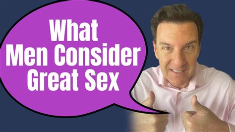 What Men Consider GREAT Sex Detailed Breakdown YouTube