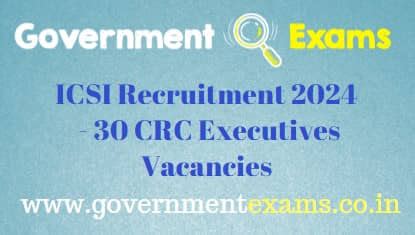 ICSI CRC Executive Recruitment 2024 Government Exams