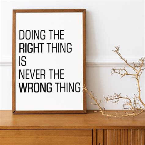 Quote Wall Art Print Doing The Right Thing Is Never Etsy