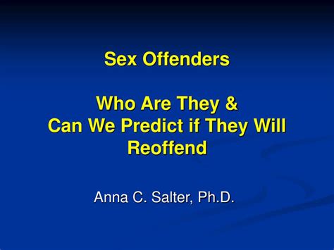 Ppt Sex Offenders Who Are They Can We Predict If They Will Reoffend Powerpoint Presentation