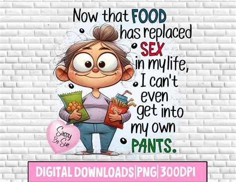 Now That Food Has Replaced Sex In My Life Png Sublimation Design