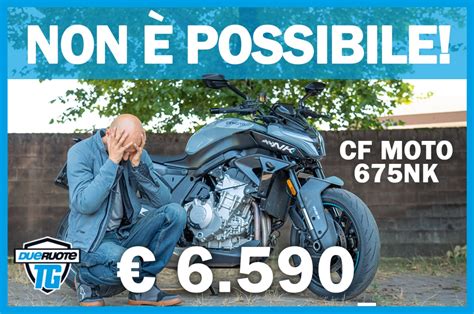 Cfmoto Nk La Prova Completa Della Naked Al Prezzo Di Uno Scooter Dueruote