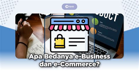 3 Perbedaan E Business Dan E Commerce Yang Penting Compas
