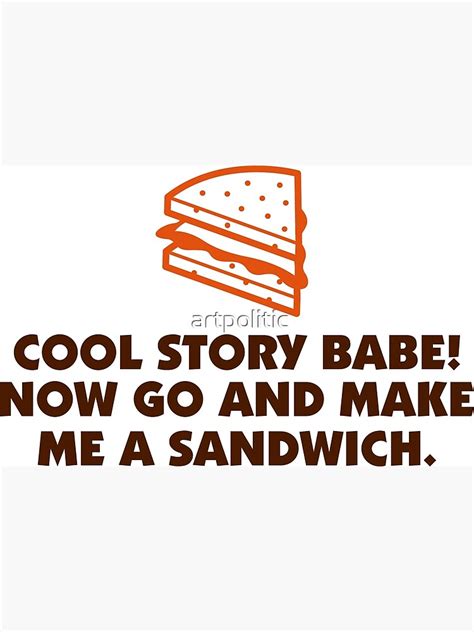 Cool Story Babe Now Go Make Me A Sandwich Premium Matte Vertical