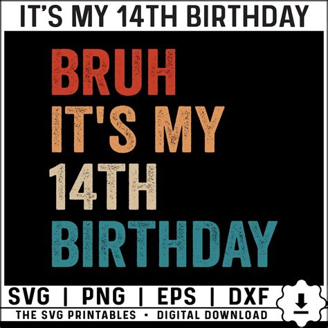 Bruh Its My 14th Birthday Svg Png 14 Years Old Svg Birthday Boy Svg