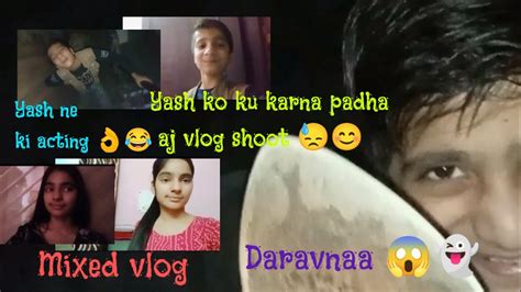 Aaj Ku Karna Padha Yash Ko Vlog Shoot 😓😊mixed Vlog Yash Ne Ki