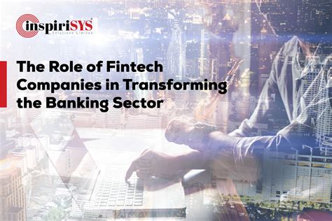 Role Of Fintech Companies In Transforming The Banking Sector