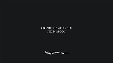 Neon Moon Cigarettes After Sex Lyrics K Youtube