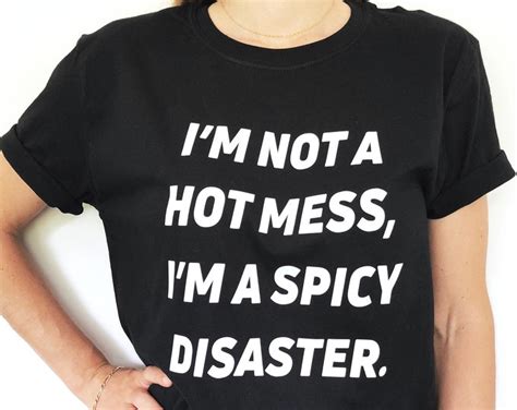 I M Not A Hot Mess I M A Spicy Disaster T Shirt Etsy