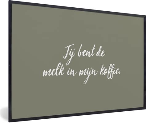 Fotolijst Incl Poster Quotes Koffie Spreuken Jij Bent De Melk