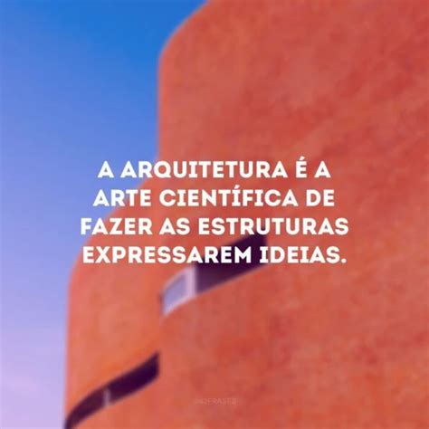 Frases De Arquitetura Para Quem Apaixonado Por Grandes Projetos