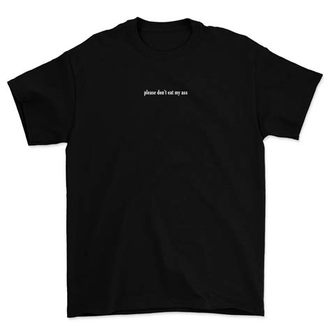 Please Don T Eat My Ass TEE Heyzstore