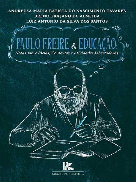 Livros Paulo Freire Pdf - Livro - Paulo Freire e A Educação | PDF | Alfabetização | Pedagogia