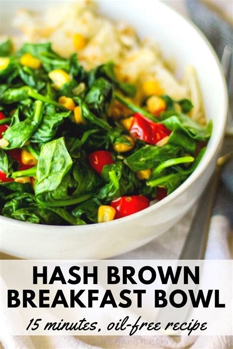 Hash Brown Breakfast Bowl With Spinach Corn And Tomato Very Veganish