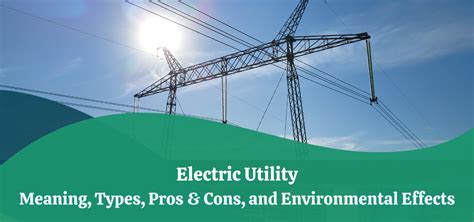 Electric Utility Types Pros And Cons And Environmental Effects