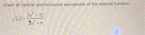 Solved Graph all asymptotes of the rational function. | Chegg.com