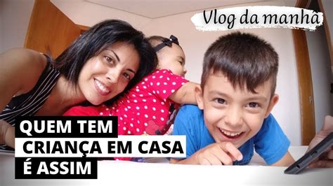 Uma Manh Comigo E As Crian As Vlog Youtube