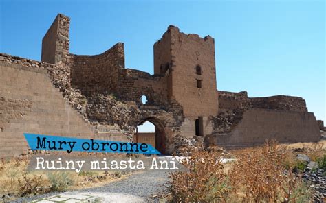 Zwiedzanie ruin miasta Ani - mury obronne - Piąty Kierunek