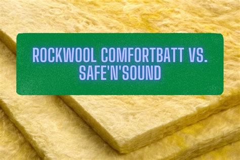 Rockwool Comfortbatt And Safe N Sound How They Re Different