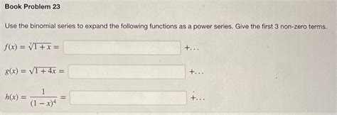 Solved Use the binomial series to expand the following | Chegg.com