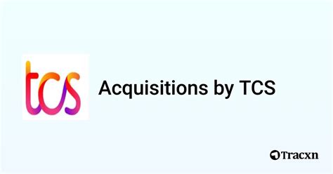 List Of 7 Acquisitions By Tcs Jan 2025 Tracxn