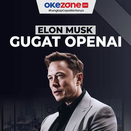 Elon Musk Gugat OpenAI Ada Apa 0 Foto Okezone Infografis