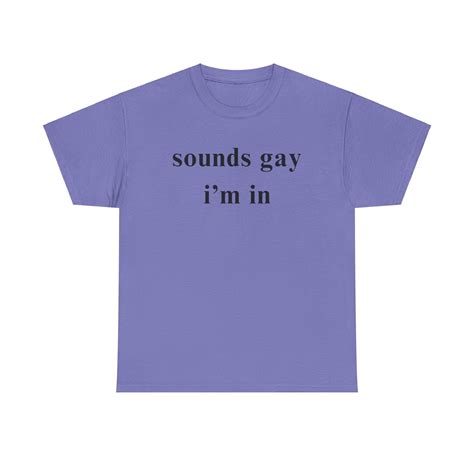 Sounds Gay I M In T Shirt LGBTQ Pride Tee Party Shirt Raves Festivals Concerts Techno DJ