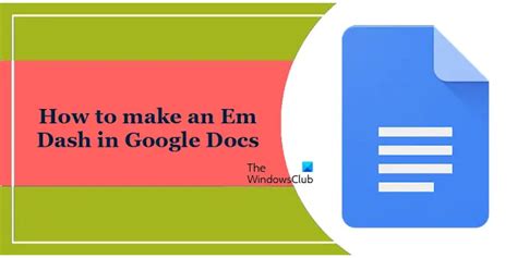 How To Make An Em Dash In Google Docs