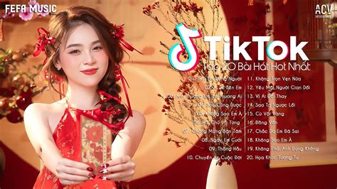 20 Bài Hát Hot Nhất TikTok Hiện Nay Top EDM TikTok Hay Nhất 2024 Nhạc Trẻ Remix Hot TikTok