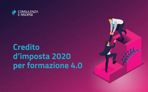 Credito Dimposta 2021 Per Formazione 4 0 Consulenza E Risorse